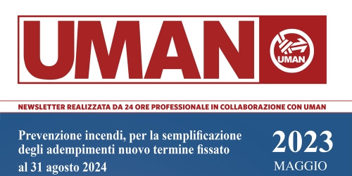 UMAN24 n.51 -  Prevenzione incendi, per la semplificazione degli adempimenti nuovo termine fissato al 31 agosto 2024