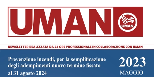 UMAN24 n.51 -  Prevenzione incendi, per la semplificazione degli adempimenti nuovo termine fissato al 31 agosto 2024