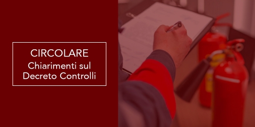 Circolare CNVVF - Chiarimenti sul Decreto Controlli